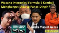Wacana Interpelasi Formula-E Kembali Menghangat! Ada yang Panas-Dingin?