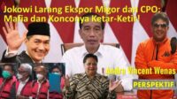 Jokowi Larang Ekspor Migor dan CPO: Mafia dan Konconya Ketar-Ketir!