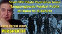 Sesat Pikir Pidato Perpisahan Anies: Tanggungjawab Pejabat Publik di Dunia Vs di Akhirat