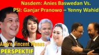 Nasdem: Anies Baswedan Versus PSI: Ganjar Pranowo – Yenny Wahid