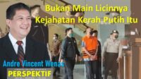 Bukan Main Licinnya Kejahatan Kerah Putih Itu