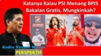 Katanya Kalau PSI Menang BPJS Bakalan Gratis, Mungkinkah?