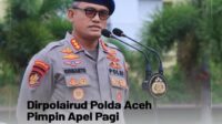 Dirpolairud Polda Aceh Kombes Pol. Risnanto, S. I. K., M. Si, Pimpin Apel Pagi di Lapangan Mapolda Aceh