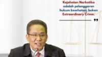 ERA PROXY WAR, Kejahatan Narkotika dan Penanggulangannya Diposisikan sebagai Extra Ordinary Crime!!