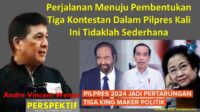 Perjalanan Menuju Pembentukan Tiga Kontestan, dalam Pilpres Kali Ini Tidaklah Sederhana