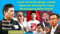 Panah Fitnah Menghujam Jokowi, Gibran dan Kaesang PSI, Anjing Menggonggong Kafilah Berlalu