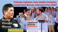 Prabowo Subianto: Kami adalah Jembatan, Lewati Kami Menuju Indonesia Emas 2045!!