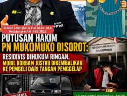 DIDUGA MENGANDUNG PENYIMPANGAN HUKUM, PUTUSAN PN MUKOMUKO TUAI SOROTAN LUAS